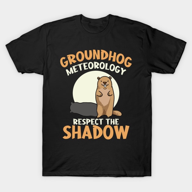 Respect The Shadow Meteorology Funny Groundhog Day T-Shirt by artbyhintze